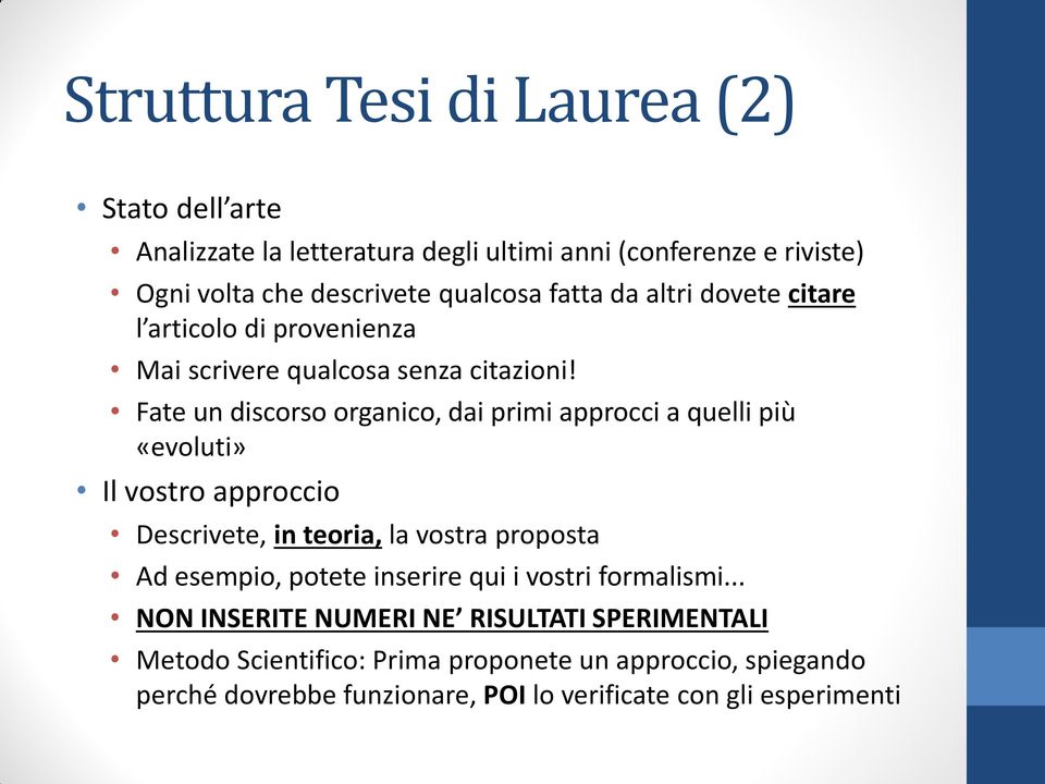 Fate un discorso organico, dai primi approcci a quelli più «evoluti» Il vostro approccio Descrivete, in teoria, la vostra proposta Ad esempio, potete