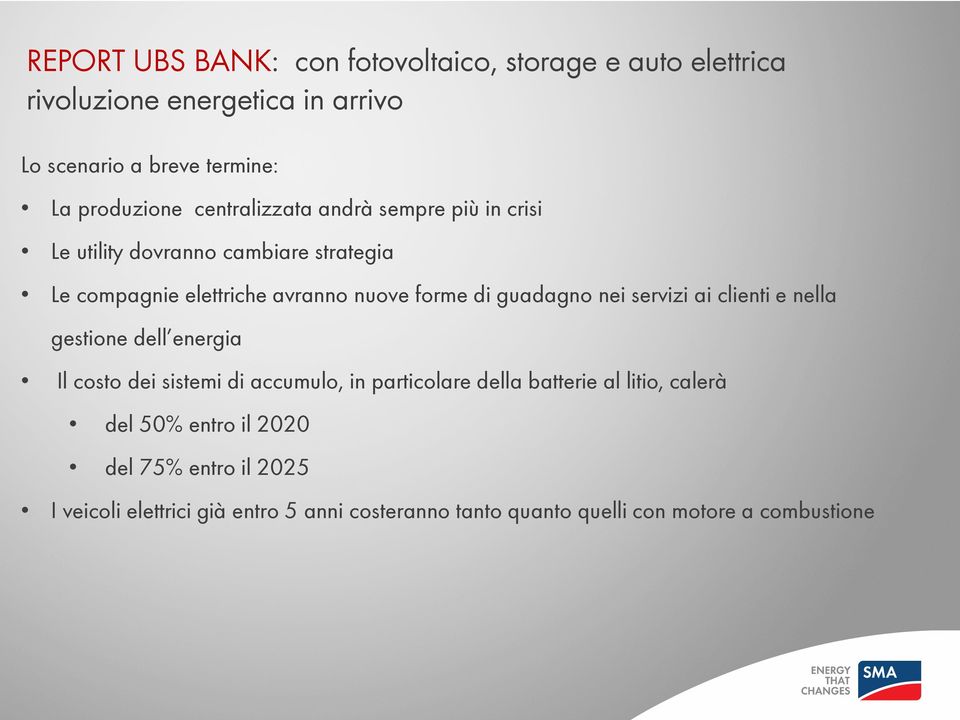 nei servizi ai clienti e nella gestione dell energia Il costo dei sistemi di accumulo, in particolare della batterie al litio, calerà