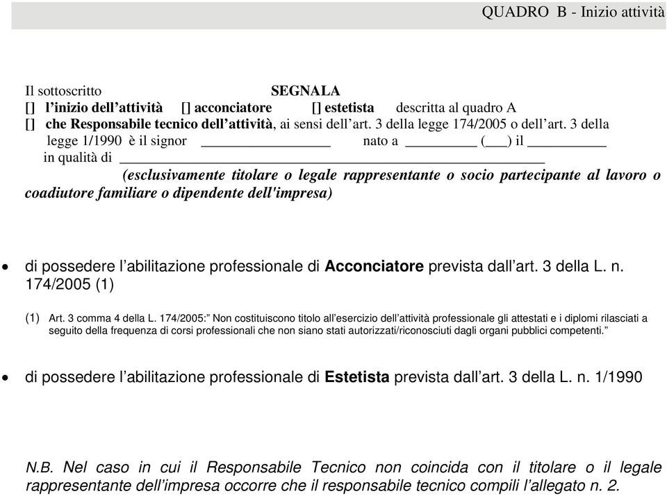 3 della legge 1/1990 è il signor nato a ( ) il in qualità di (esclusivamente titolare o legale rappresentante o socio partecipante al lavoro o coadiutore familiare o dipendente dell'impresa) di