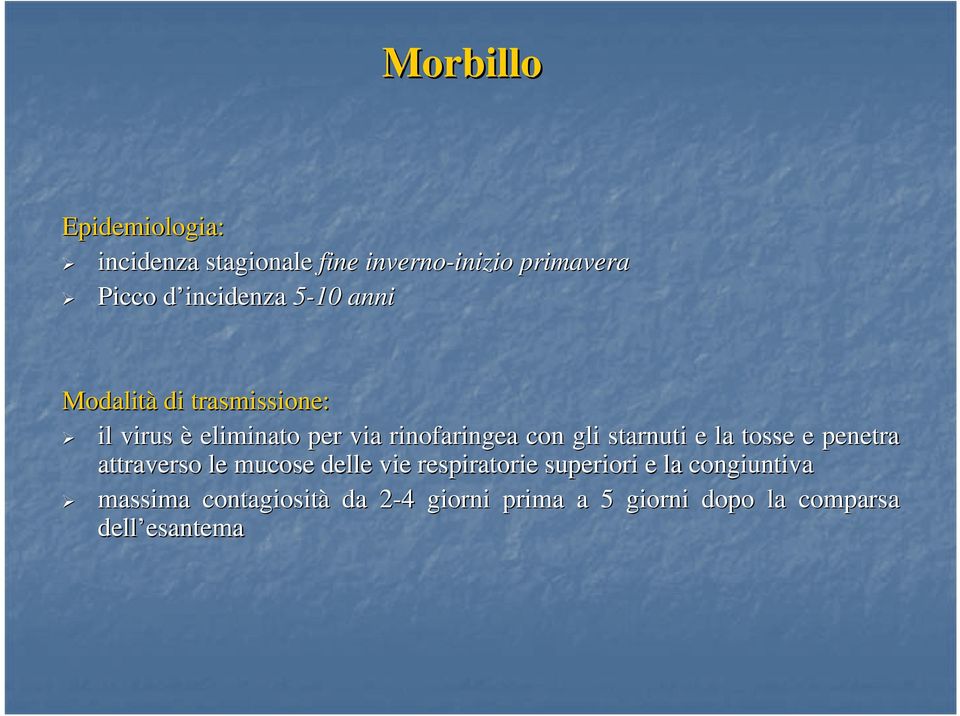 gli starnuti e la tosse e penetra attraverso le mucose delle vie respiratorie superiori e la