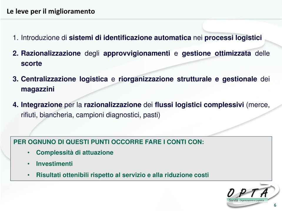 Centralizzazione logistica e riorganizzazione strutturale e gestionale dei magazzini 4.