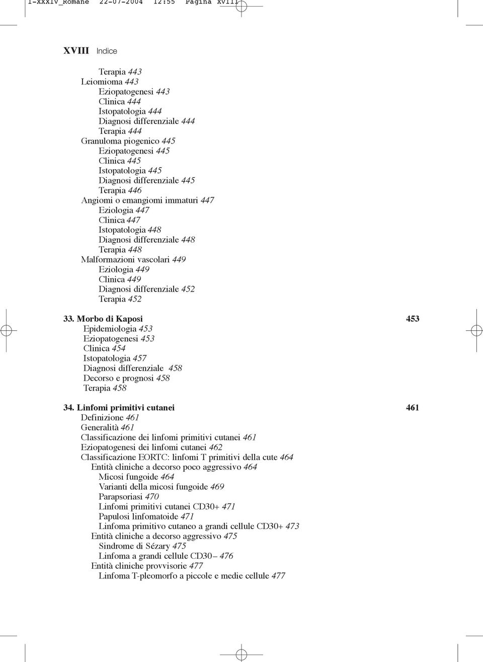 vascolari 449 Eziologia 449 Clinica 449 Diagnosi differenziale 452 Terapia 452 33.