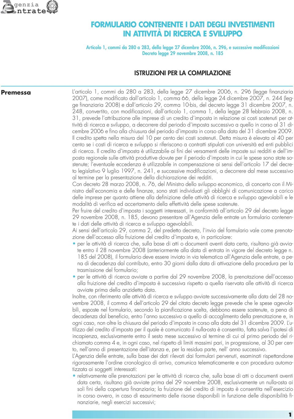 296 (legge finanziaria 2007), come modificato dall articolo 1, comma 66, della legge 24 dicembre 2007, n.