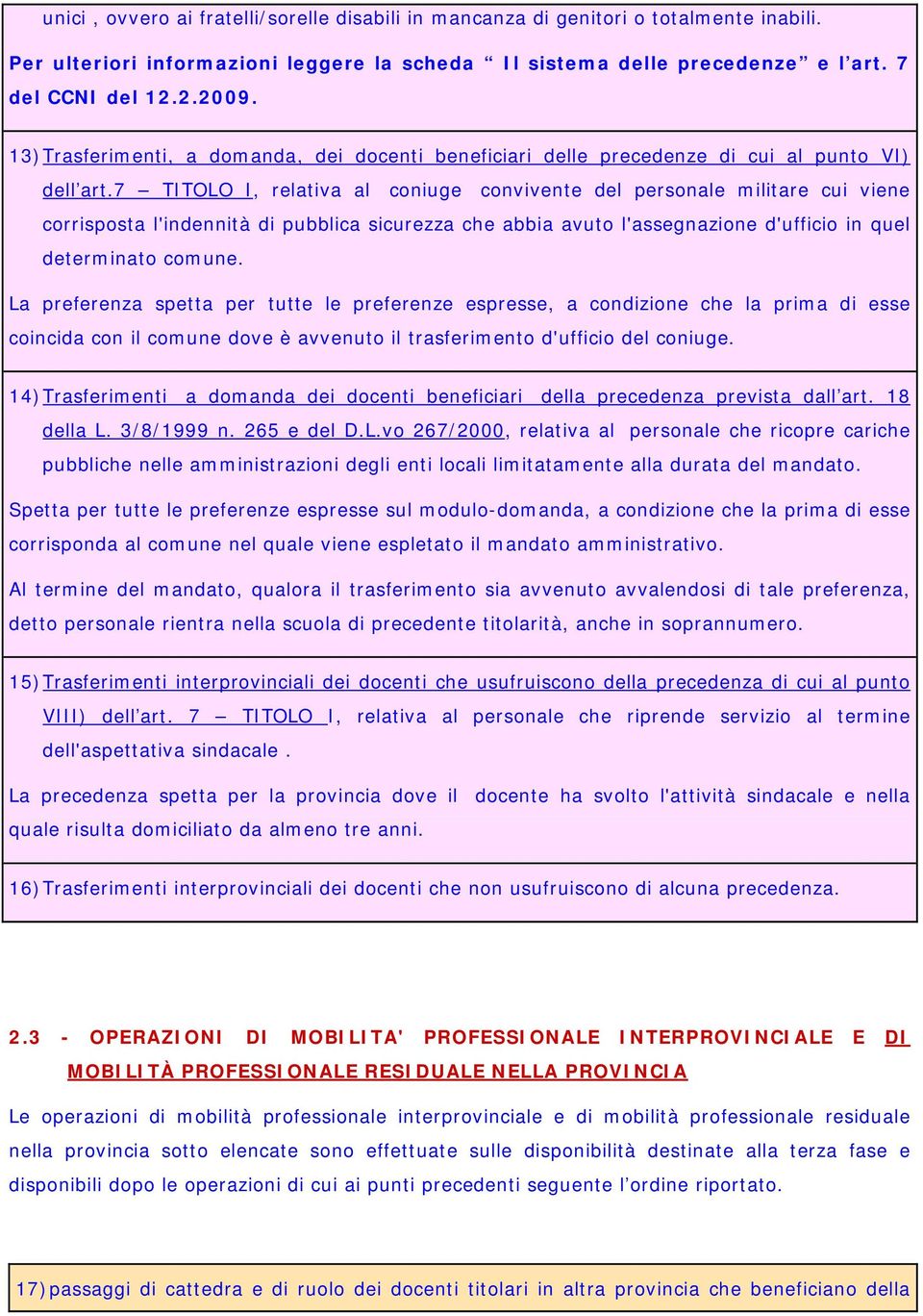 7 TITOLO I, relativa al coniuge convivente del personale militare cui viene corrisposta l'indennità di pubblica sicurezza che abbia avuto l'assegnazione d'ufficio in quel determinato comune.