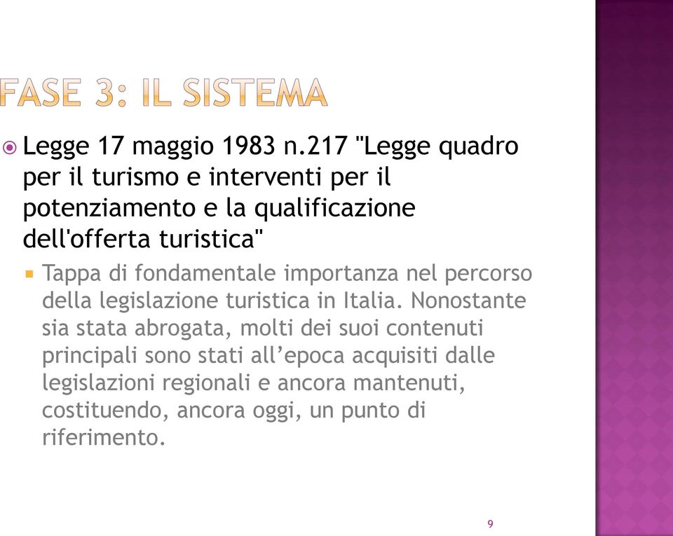 turistica" Tappa di fondamentale importanza nel percorso della legislazione turistica in Italia.