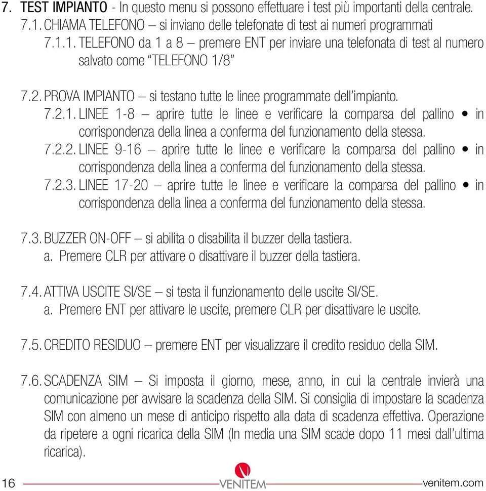 PROVA IMPIANTO si testano tutte le linee programmate dell impianto. 7.2.1.