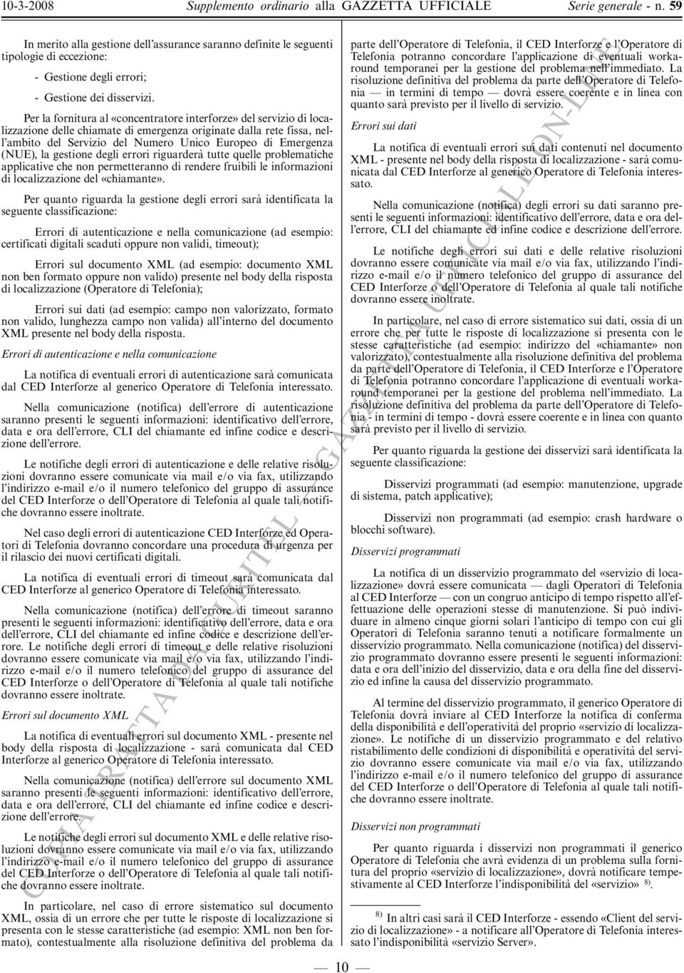 (NUE), la gestione degli errori riguardera' tutte quelle problematiche applicative che non permetteranno di rendere fruibili le informazioni di localizzazione del ßchiamanteý.