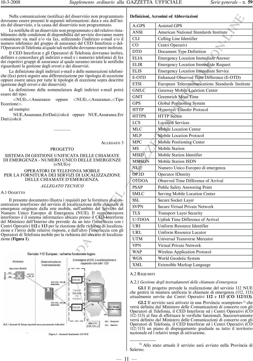 e-mail e/o il numero telefonico del gruppo di assurance del CED Interforze o dell Operatore di Telefonia al quale tali notifiche dovranno essere inoltrate.