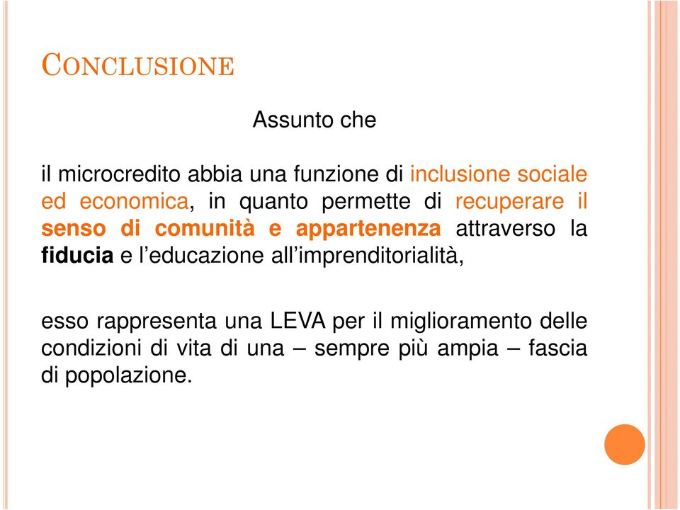 attraverso la fiducia e l educazione all imprenditorialità, esso rappresenta una LEVA