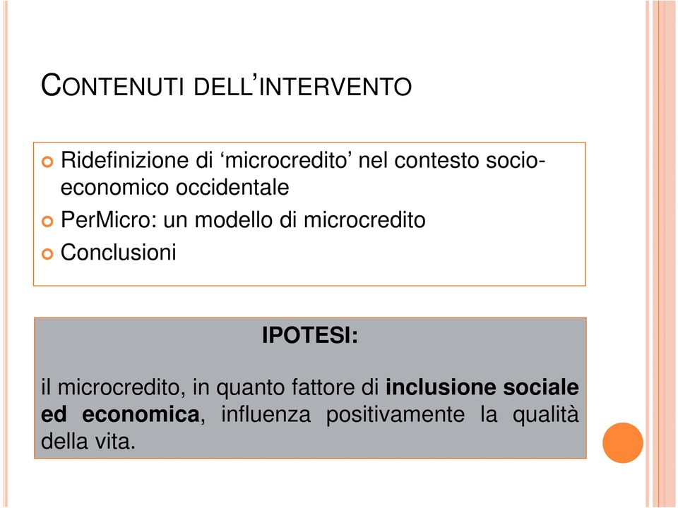 microcredito Conclusioni IPOTESI: il microcredito, in quanto