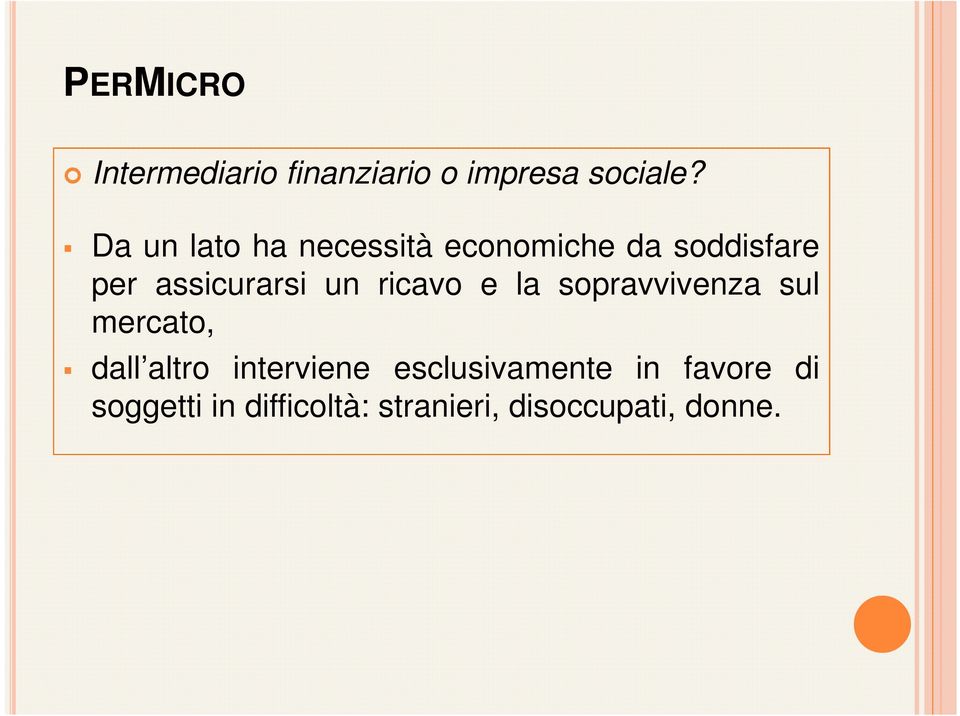 un ricavo e la sopravvivenza sul mercato, dall altro interviene