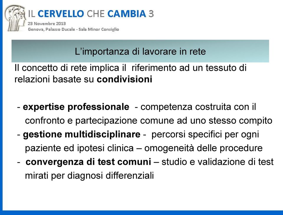 uno stesso compito - gestione multidisciplinare - percorsi specifici per ogni paziente ed ipotesi clinica