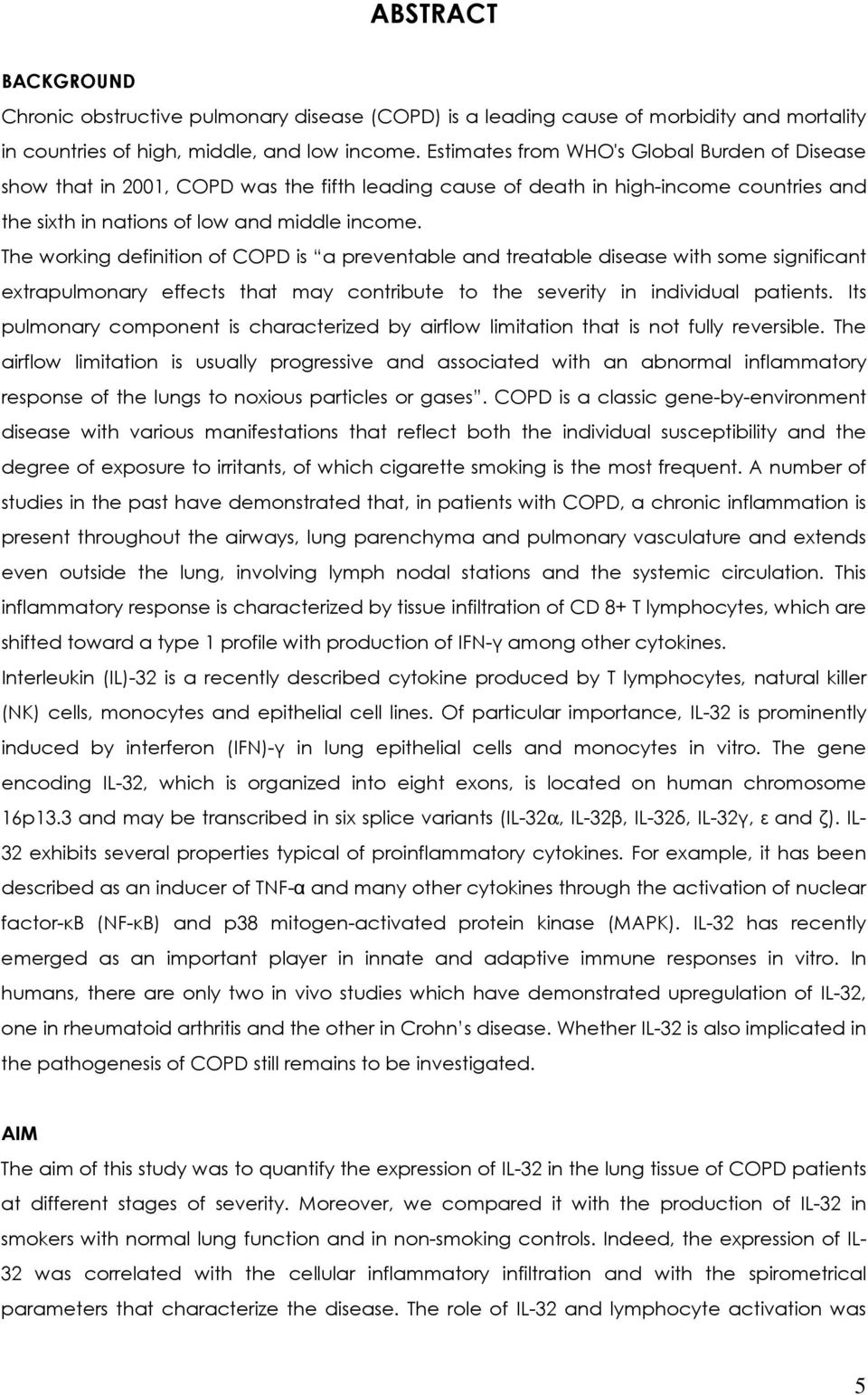 The working definition of COPD is a preventable and treatable disease with some significant extrapulmonary effects that may contribute to the severity in individual patients.