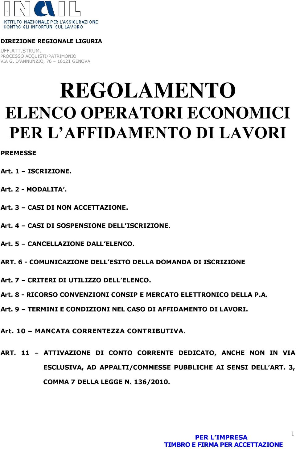 A. Art. 9 TERMINI E CONDIZIONI NEL CASO DI AFFIDAMENTO DI LAVORI. Art. 10 MANCATA CORRENTEZZA CONTRIBUTIVA. ART.