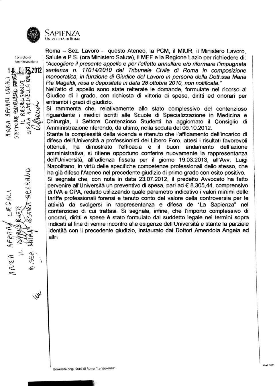 ssa Maria Pia Magaldi, resa e depositata in data 28 ottobre 2010, non notificata.