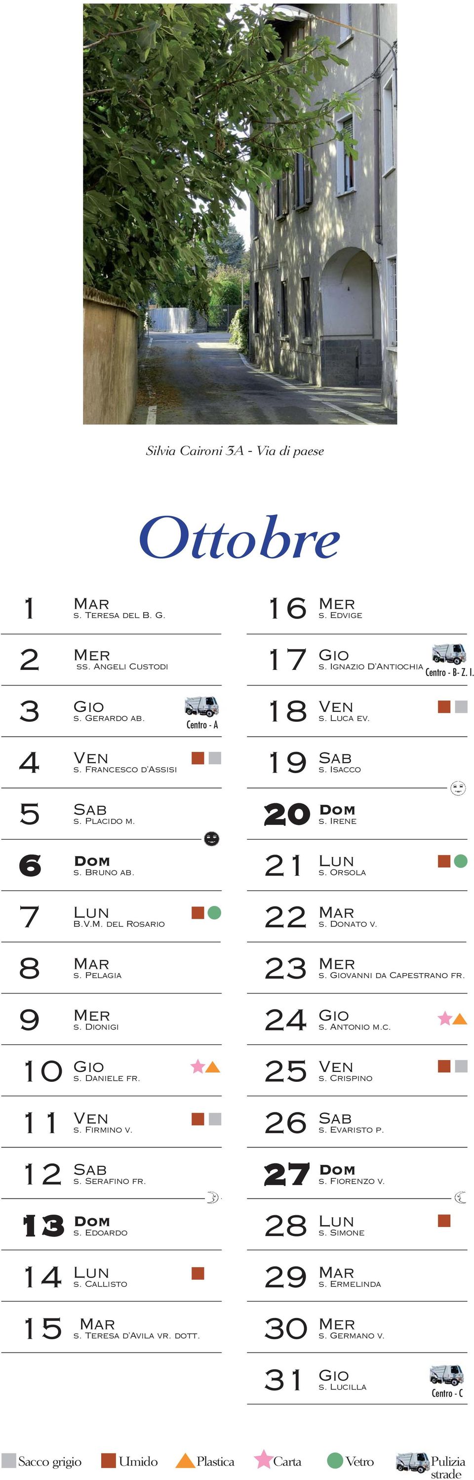 Centro - A 0 0 s. Edvige s. Ignazio D Antiochia Centro - B- Z. I. s. Luca ev. s. Isacco s. Irene s. Orsola s. Donato v. s. vanni da Capestrano fr.