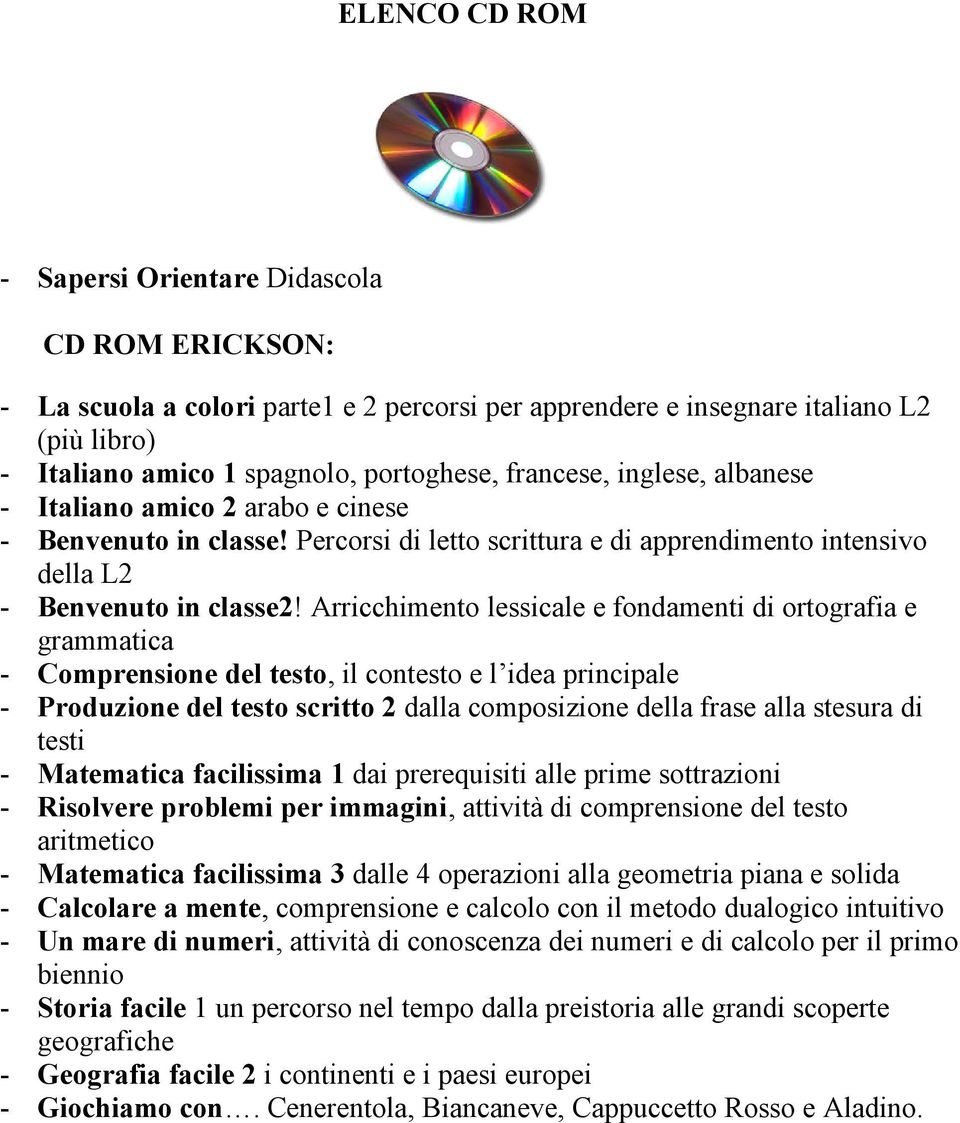 Arricchimento lessicale e fondamenti di ortografia e grammatica - Comprensione del testo, il contesto e l idea principale - Produzione del testo scritto 2 dalla composizione della frase alla stesura