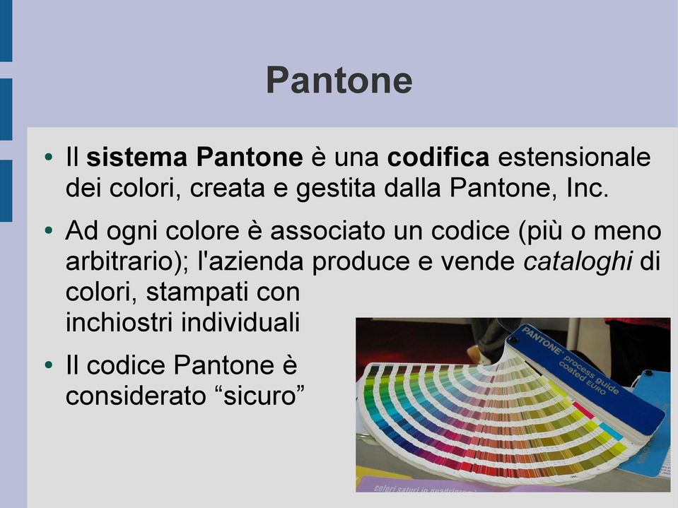 Ad ogni colore è associato un codice (più o meno arbitrario); l'azienda