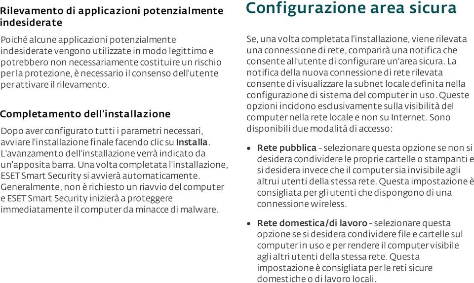 Completamento dell'installazione Dopo aver configurato tutti i parametri necessari, avviare l'installazione finale facendo clic su Installa.