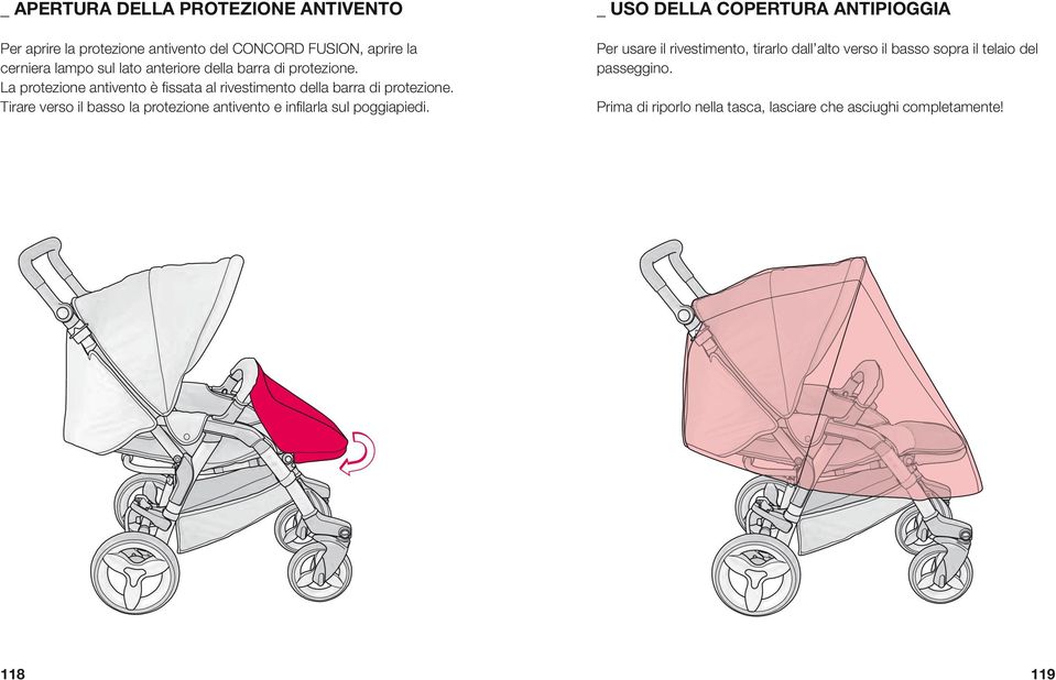 Tirare verso il basso la protezione antivento e infilarla sul poggiapiedi.