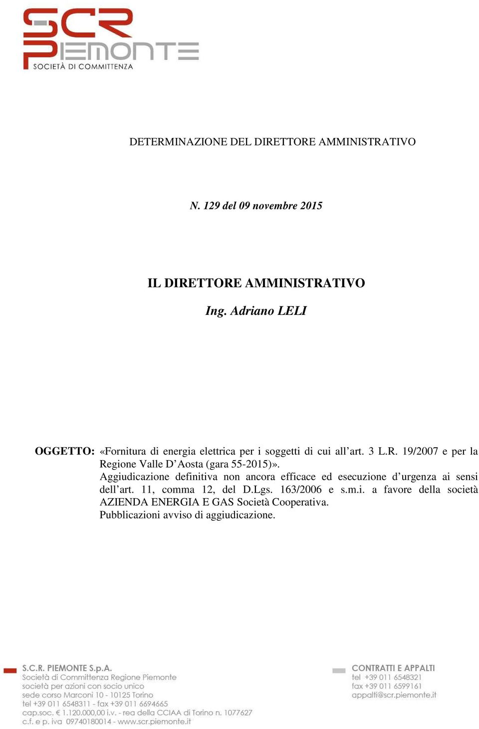 19/2007 e per la Regione Valle D Aosta (gara 55-2015)».