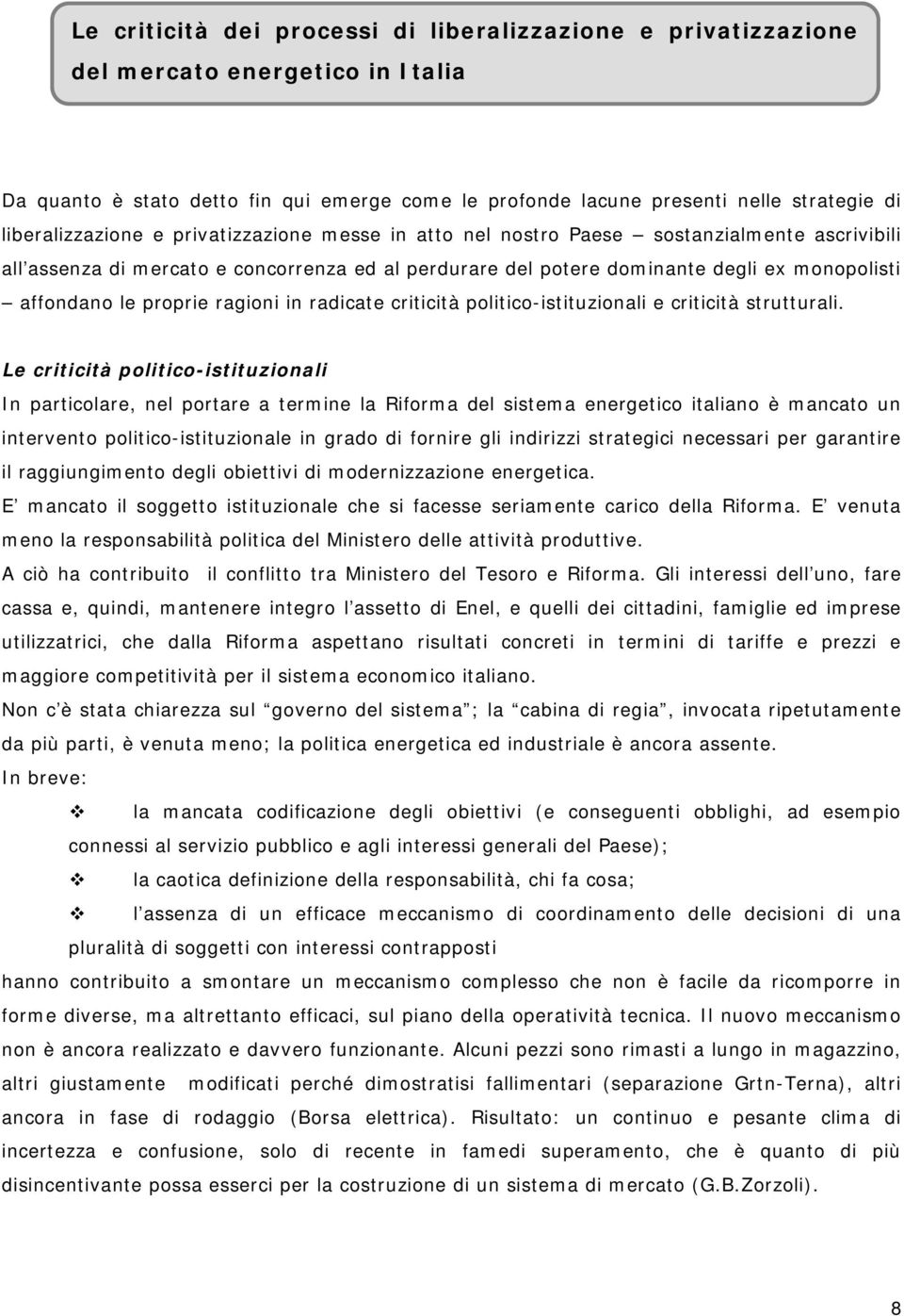 le proprie ragioni in radicate criticità politico-istituzionali e criticità strutturali.