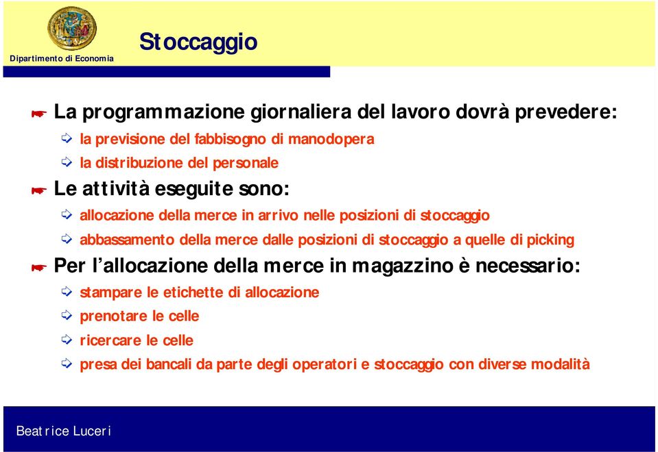 dalle posizioni di stoccaggio a quelle di picking Per l allocazione della merce in magazzino è necessario: stampare le etichette