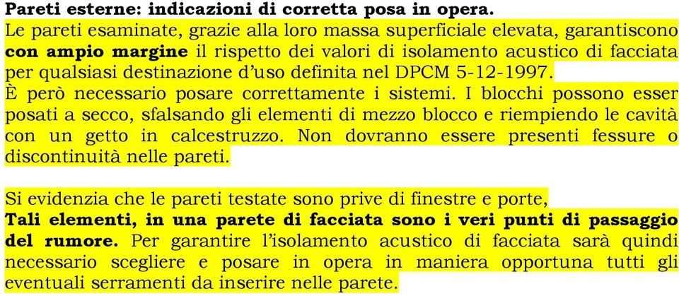 nel DPCM 5-12-1997. È però necessario posare correttamente i sistemi.