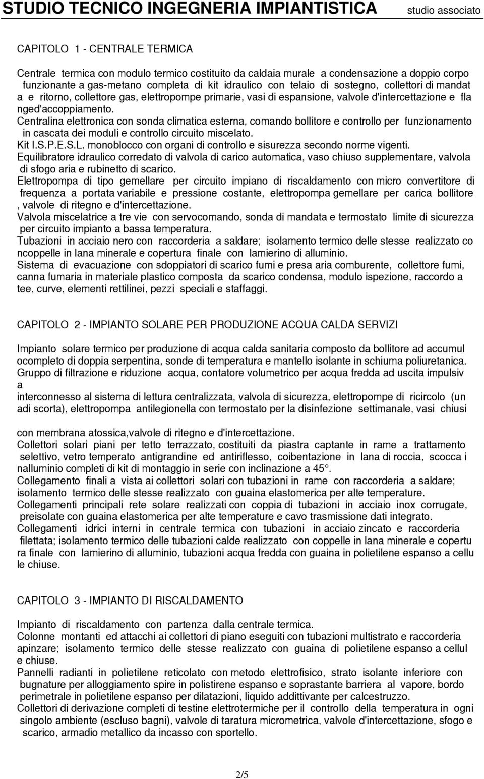 Centrlin elettronic con sond climtic estern, comndo bollitore e controllo per funzionmento in csct dei moduli e controllo circuito miscelto. Kit I.S.P.E.S.L.