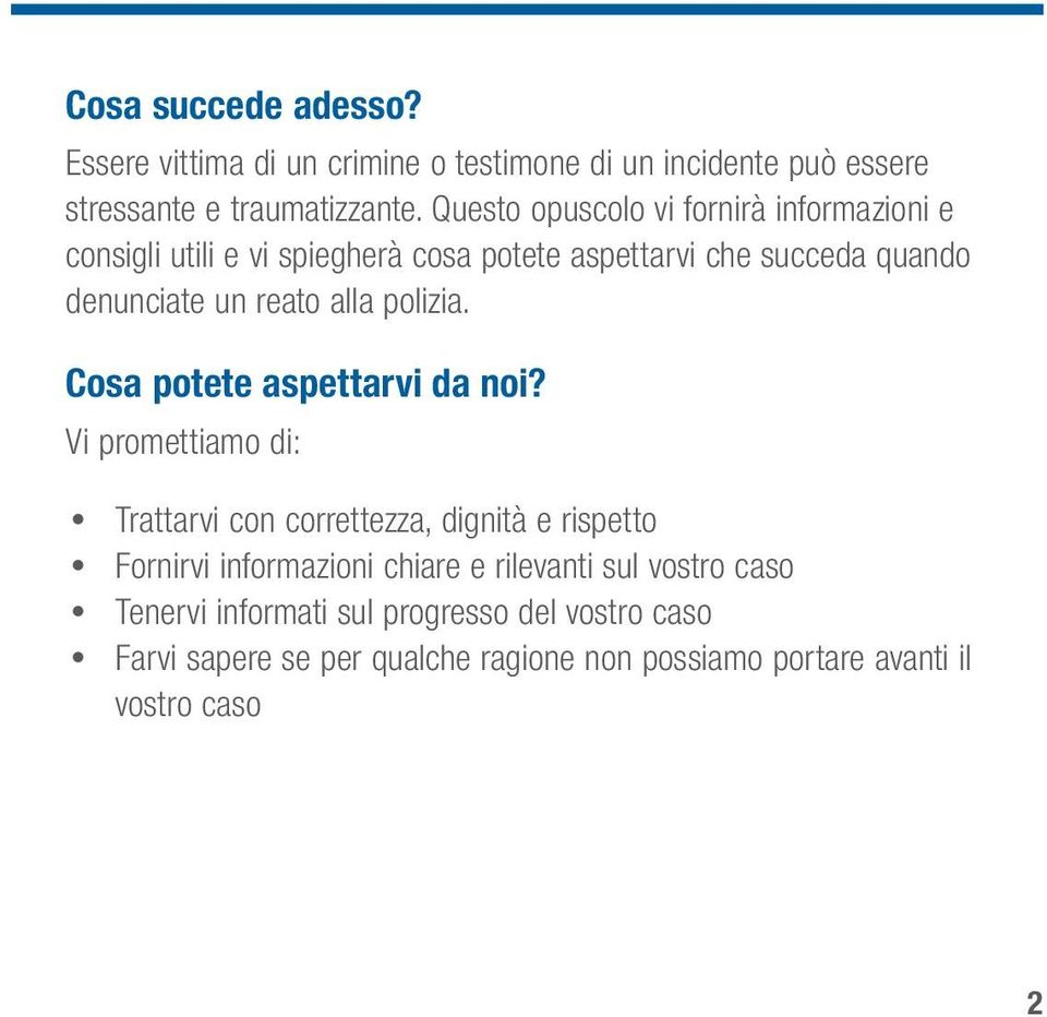 alla polizia. Cosa potete aspettarvi da noi?