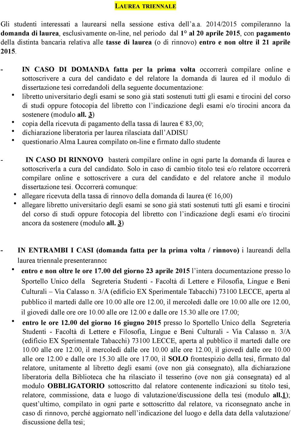 alle tasse di laurea (o di rinnovo) entro e non oltre il 21 aprile 2015.