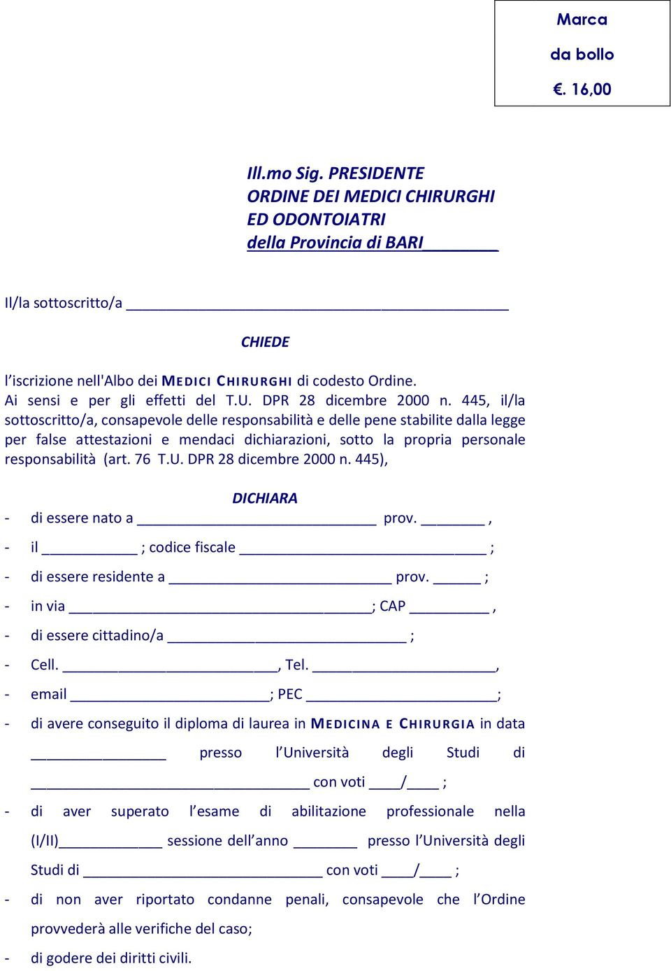 Ai sensi e per gli effetti del T.U. DPR 28 dicembre 2000 n.