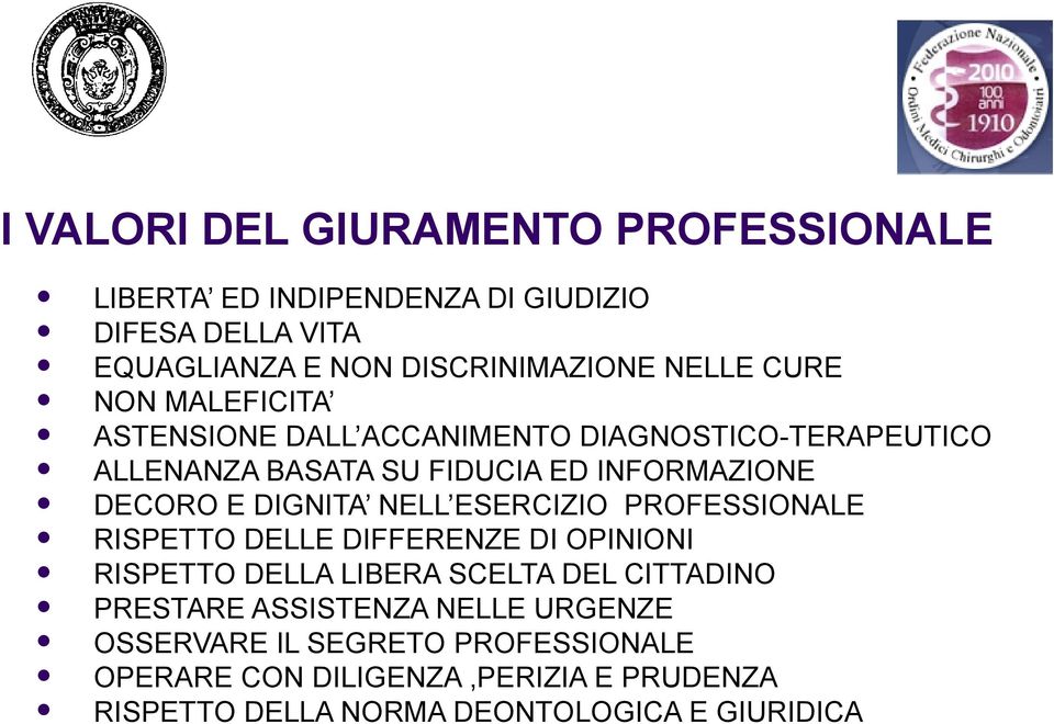 NELL ESERCIZIO PROFESSIONALE RISPETTO DELLE DIFFERENZE DI OPINIONI RISPETTO DELLA LIBERA SCELTA DEL CITTADINO PRESTARE ASSISTENZA