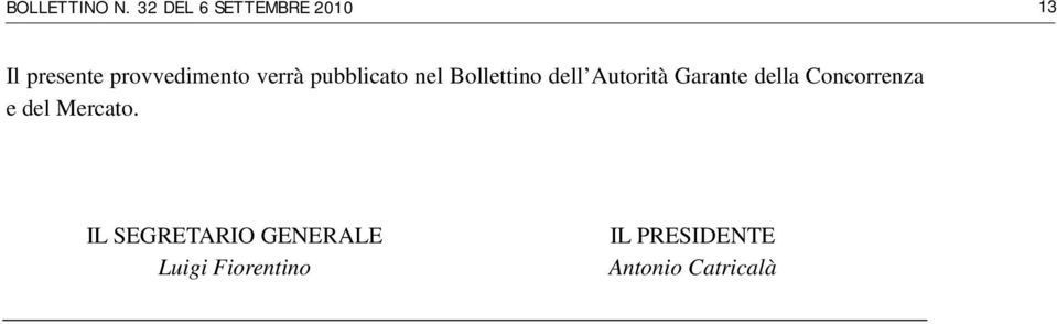 verrà pubblicato nel Bollettino dell Autorità Garante