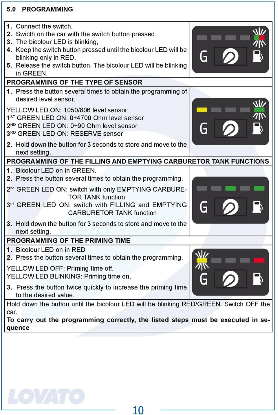 Press the button several times to obtain the programming of desired level sensor.