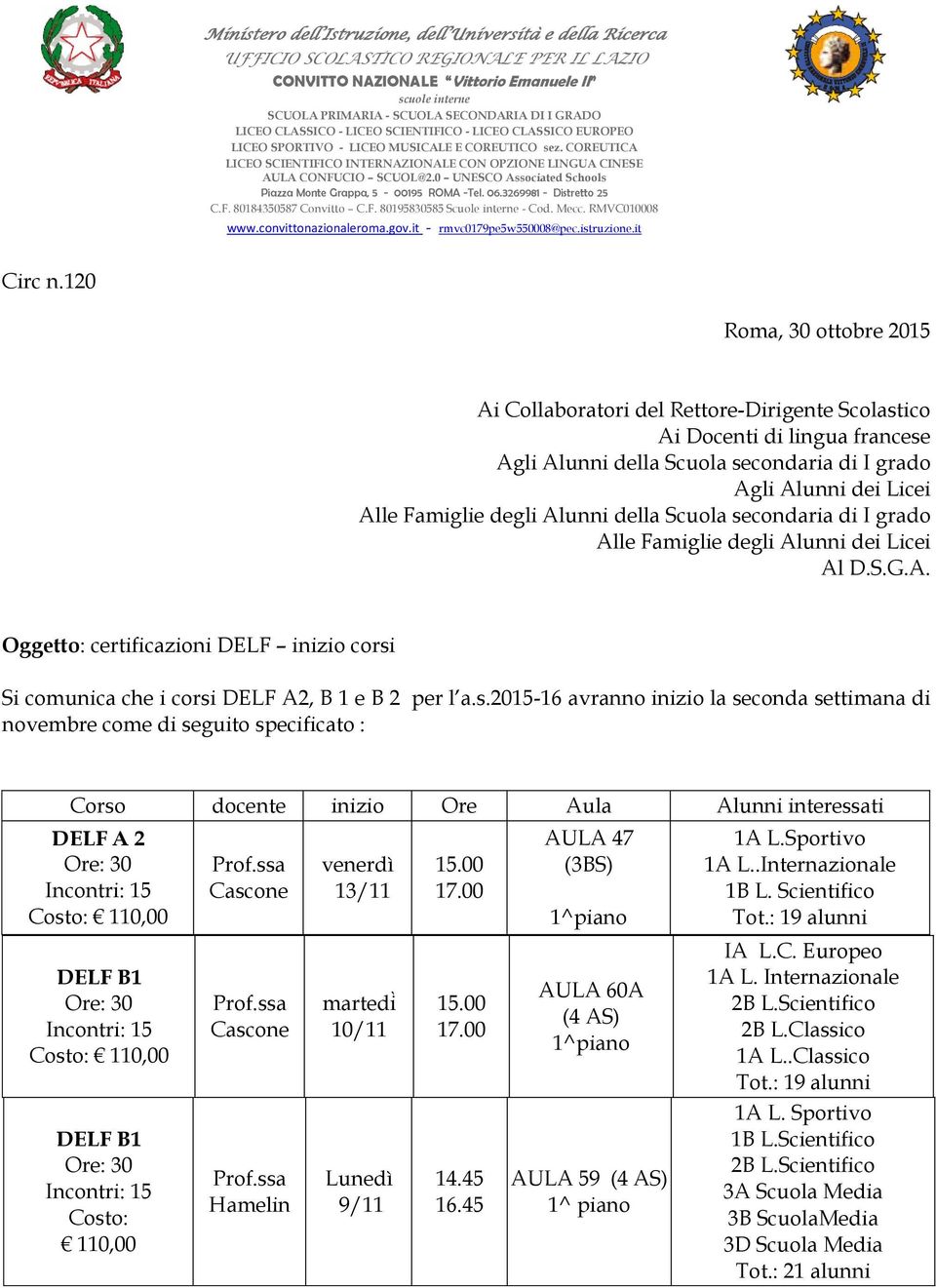 COREUTICA LICEO SCIENTIFICO INTERNAZIONALE CON OPZIONE LINGUA CINESE AULA CONFUCIO SCUOL@2.0 UNESCO Associated Schools Piazza Monte Grappa, 5-00195 ROMA -Tel. 06.3269981 - Distretto 25 C.F. 80184350587 Convitto C.