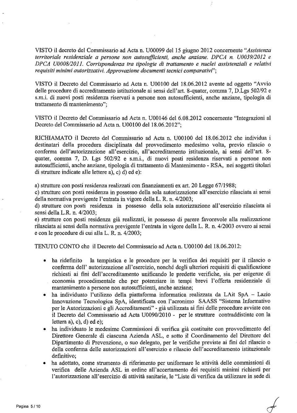 Approvazionedocumenti tecnici comparativi"; VISTO il Decreto del Commissario ad Acta n. UOOI00 del 18.06.