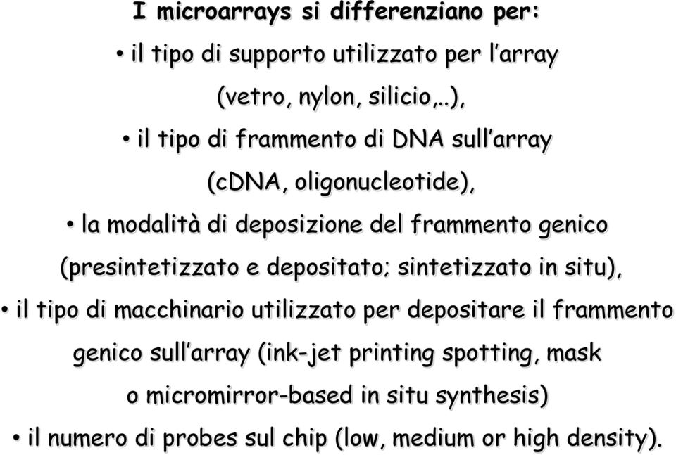 (presintetizzato e depositato; sintetizzato in situ), il tipo di macchinario utilizzato per depositare il frammento