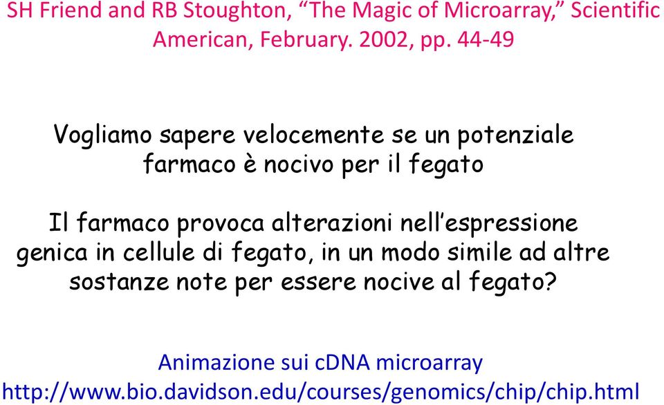 alterazioni nell espressione genica in cellule di fegato, in un modo simile ad altre sostanze note per