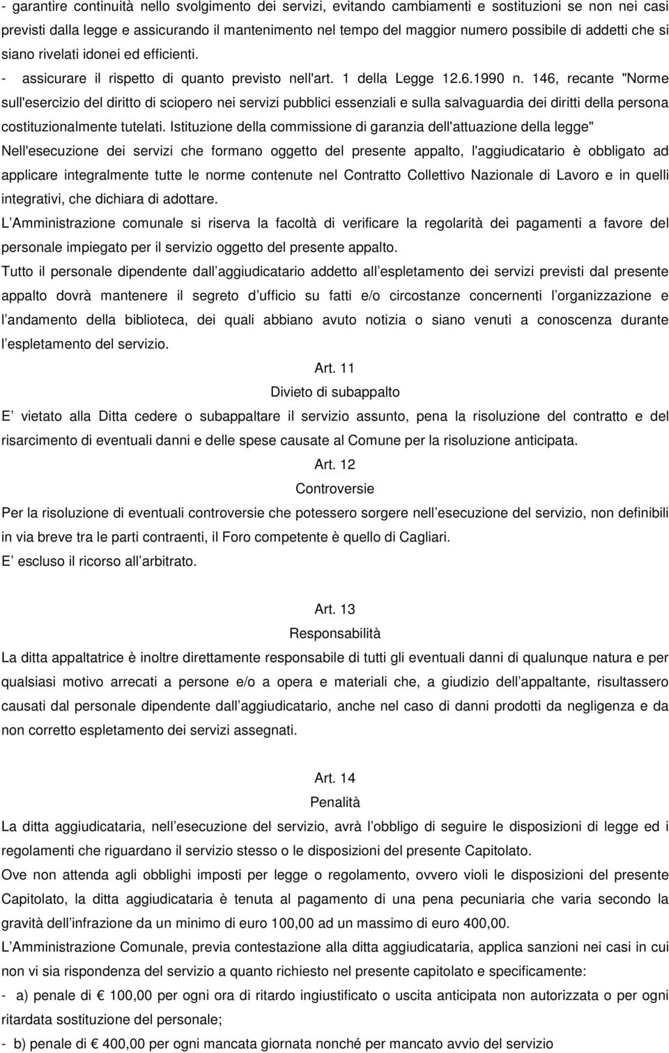 146, recante "Norme sull'esercizio del diritto di sciopero nei servizi pubblici essenziali e sulla salvaguardia dei diritti della persona costituzionalmente tutelati.