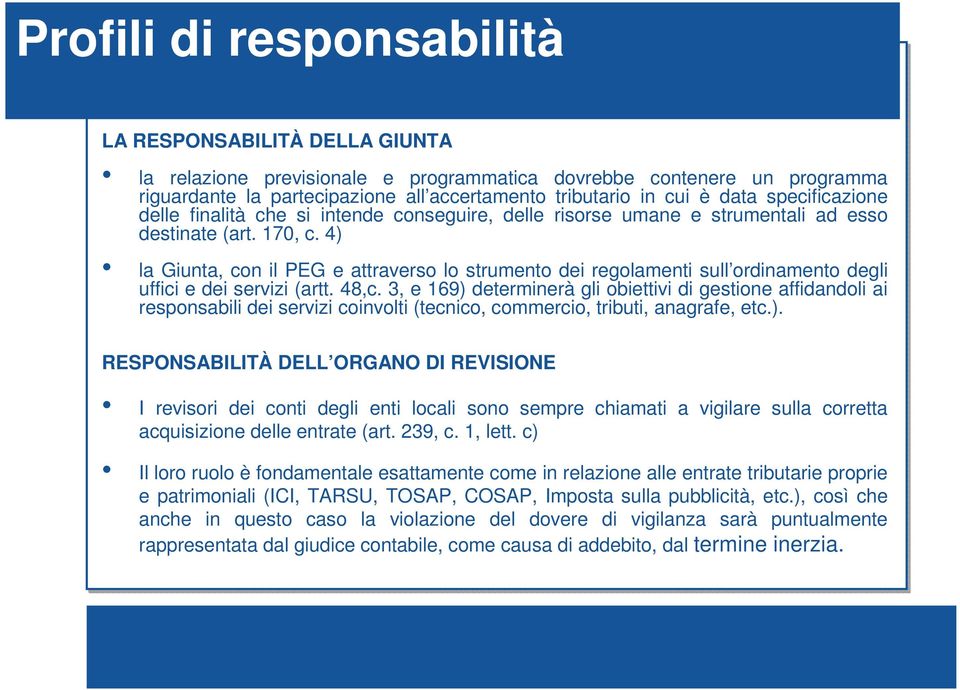 4) la Giunta, con il PEG e attraverso lo strumento dei regolamenti sull ordinamento degli uffici e dei servizi (artt. 48,c.