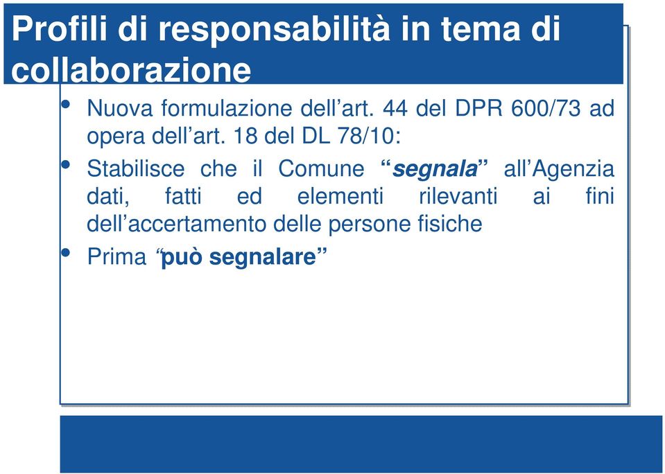 18 del DL 78/10: Stabilisce che il Comune segnala all Agenzia dati,