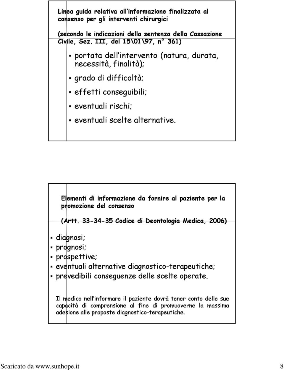 Elementi di informazione da fornire al paziente per la promozione del consenso (Artt.