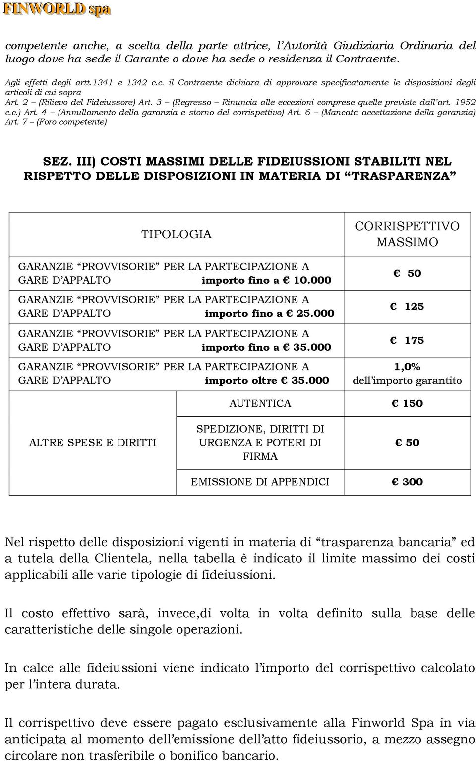 6 (Mancata accettazione della garanzia) Art. 7 (Foro competente) SEZ.