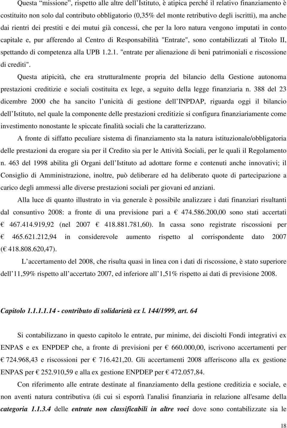 spettando di competenza alla UPB 1.2.1. "entrate per alienazione di beni patrimoniali e riscossione di crediti".