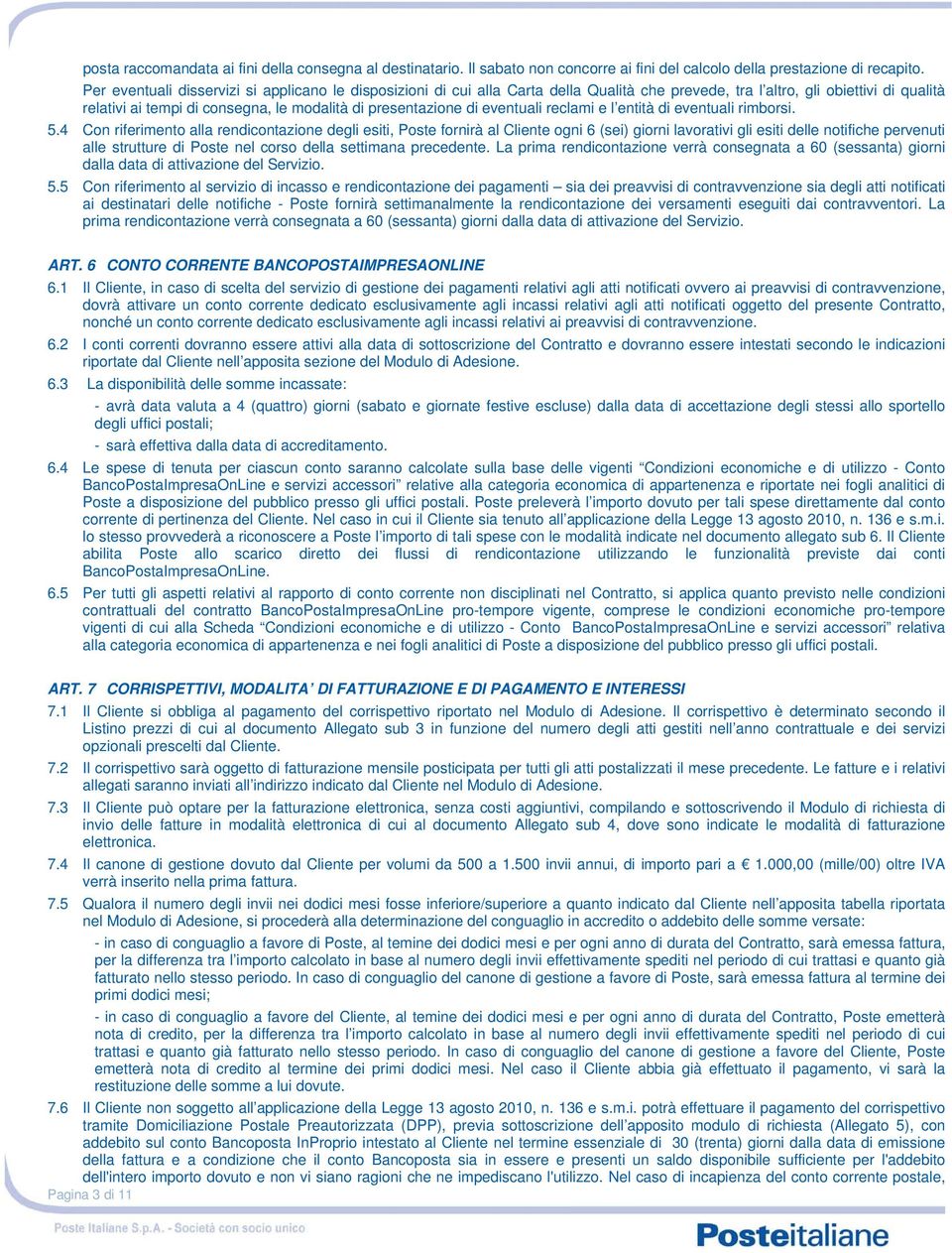 eventuali reclami e l entità di eventuali rimborsi. 5.