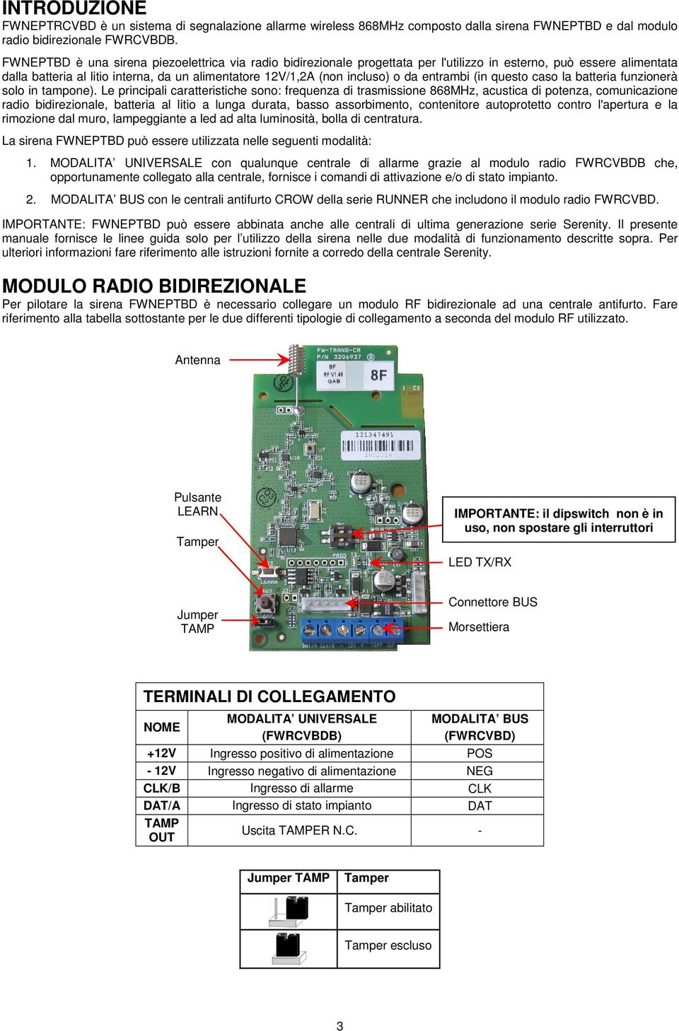 da entrambi (in questo caso la batteria funzionerà solo in tampone).