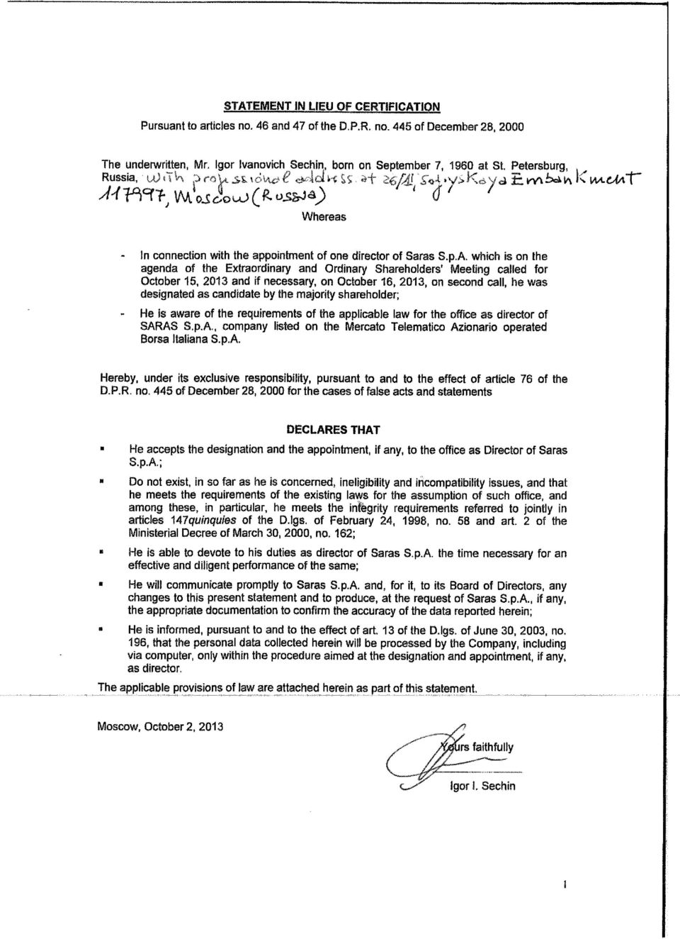 p,A, which is on the agenda of the Extraordinary and Ordinary Sharehoiders Meeting called for October 15, 2013 and if necessary, on October 16, 2013, on second cali, he was designated as candidate by