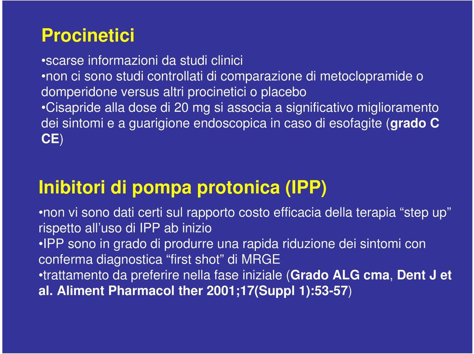 protonica (IPP) non vi sono dati certi sul rapporto costo efficacia della terapia step up rispetto all uso di IPP ab inizio IPP sono in grado di produrre una rapida