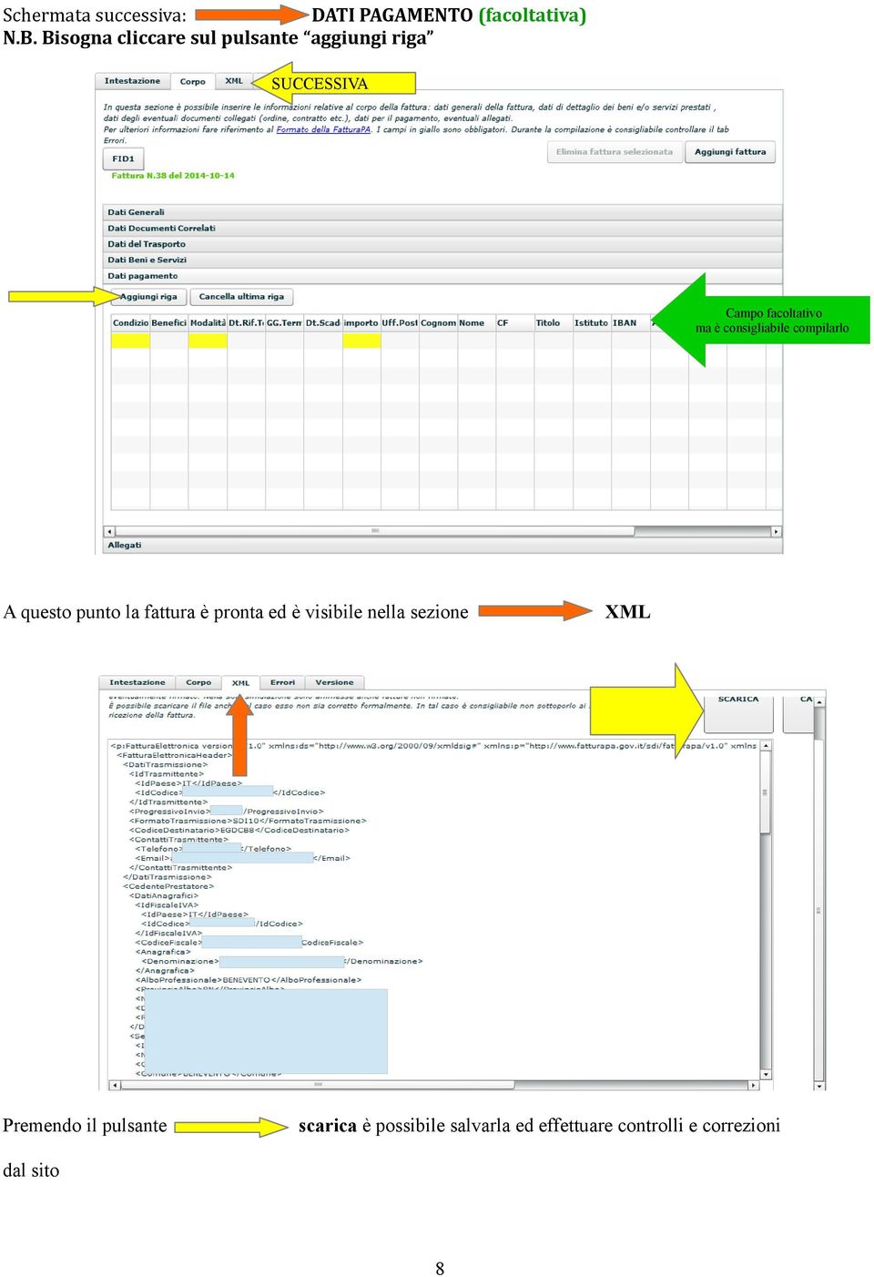 consigliabile compilarlo A questo punto la fattura è pronta ed è visibile